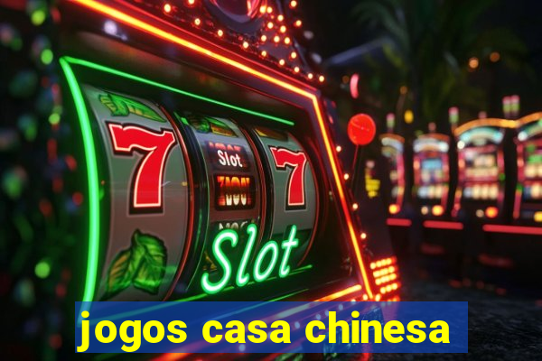 jogos casa chinesa